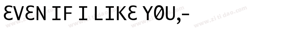 Even if I like you,字体转换